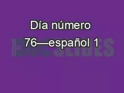 Día número 76—español 1