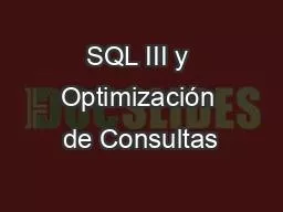 SQL III y Optimización de Consultas