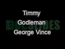 Timmy Godleman George Vince