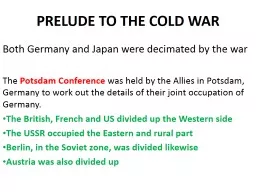 PPT-PRELUDE TO THE COLD WAR Both Germany and Japan were decimated by the war