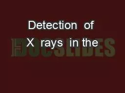 Detection  of X  rays  in the