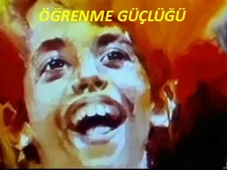 ÖĞRENME GÜÇLÜĞÜ ÖĞRENME GÜÇLÜĞÜNÜN TANIMLANMASI