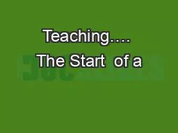 PPT-Teaching…. The Start of a