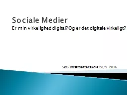 Sociale Medier  Er min virkelighed digital? Og er det digitale virkeligt?