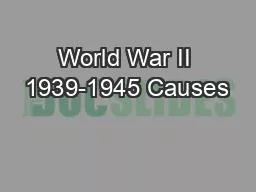 World War II 1939-1945 Causes