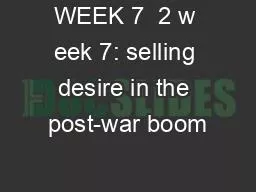 WEEK 7  2 w eek 7: selling desire in the post-war boom