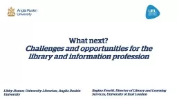 What next?   Challenges and opportunities for the library and information profession