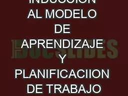 INDUCCION AL MODELO DE APRENDIZAJE Y PLANIFICACIION DE TRABAJO