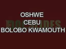 OSHWE CEBU BOLOBO KWAMOUTH