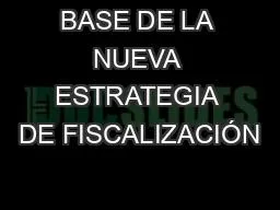 BASE DE LA NUEVA ESTRATEGIA DE FISCALIZACIÓN