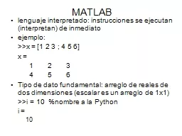 PPT-MATLAB lenguaje interpretado: instrucciones se ejecutan (interpretan) de inmediato