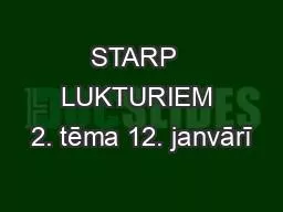 STARP  LUKTURIEM 2. tēma 12. janvārī