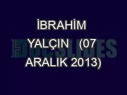 İBRAHİM YALÇIN   (07 ARALIK 2013)