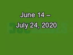 June 14 – July 24, 2020