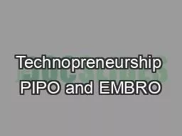 Technopreneurship PIPO and EMBRO