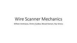 PPT-Wire Scanner Mechanics William Andreazza, Dmitry Gudkov, Morad Hamani, Ray Veness