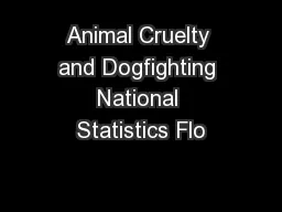 Animal Cruelty and Dogfighting National Statistics Flo