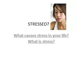 STRESSED? What causes stress in your life?