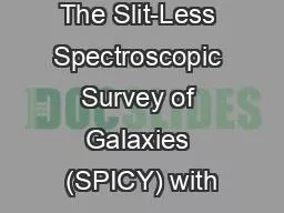 The Slit-Less Spectroscopic Survey of Galaxies (SPICY) with