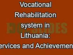 Vocational Rehabilitation system in Lithuania: Services and Achievements