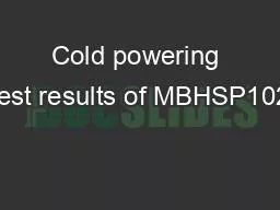 Cold powering test results of MBHSP102