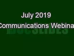 July 2019 Communications Webinar