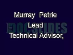 Murray  Petrie Lead Technical Advisor,