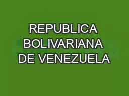 REPUBLICA BOLIVARIANA DE VENEZUELA