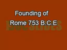 Founding of  Rome 753 B.C.E