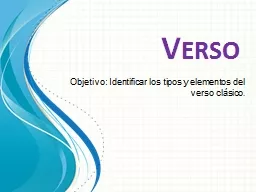 Verso Objetivo: Identificar los tipos y elementos del verso clásico