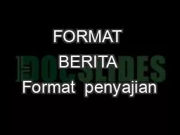 PPT-FORMAT BERITA Format penyajian