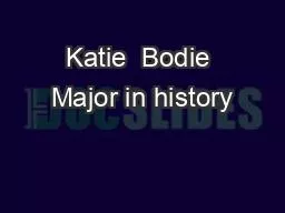 Katie  Bodie Major in history