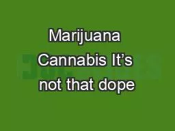 Marijuana Cannabis It’s not that dope