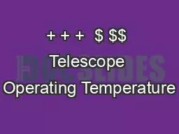 + + +  $ $$ Telescope Operating Temperature