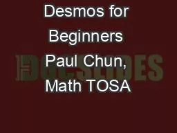 Desmos for Beginners Paul Chun, Math TOSA