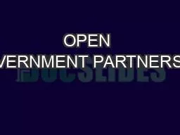 OPEN GOVERNMENT PARTNERSHIP