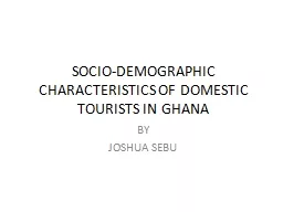 SOCIO-DEMOGRAPHIC  CHARACTERISTICS OF DOMESTIC TOURISTS IN GHANA