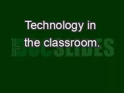 Technology in the classroom.
