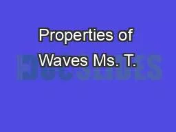 Properties of Waves Ms. T.