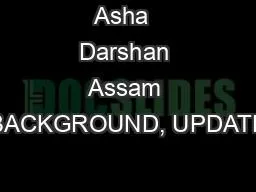 Asha  Darshan Assam BACKGROUND, UPDATE