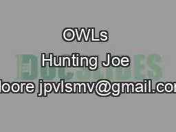 OWLs Hunting Joe Moore jpvlsmv@gmail.com