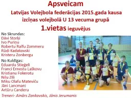 Apsveicam   Latvijas Volejbola federācijas 2015.gada kausa izcīņas volejbolā U 13 vecuma grupā