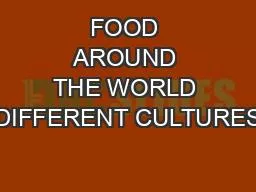 FOOD AROUND THE WORLD DIFFERENT CULTURES