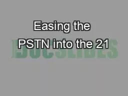 Easing the PSTN into the 21