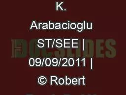 Strictly confidential  | K. Arabacioglu ST/SEE | 09/09/2011 | © Robert Bosch GmbH 2011. All rights