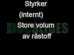 Styrker (internt)      Store volum av råstoff