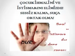 ÇOCUK İHMALİNİ VE İSTİSMARINI