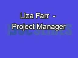 Liza Farr  - Project Manager