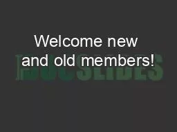Welcome new and old members!