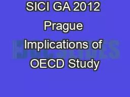 SICI GA 2012 Prague Implications of OECD Study